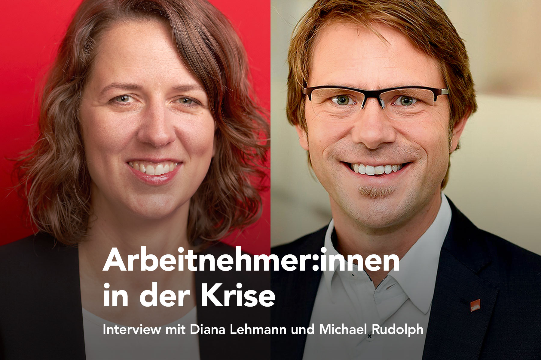 Bild: Diana Lehmann und Michael Rudolph Text:"Arbeitnehmer:innen in der Kriese - Interview mit Diana Lehmann und Michael Rudolph"
